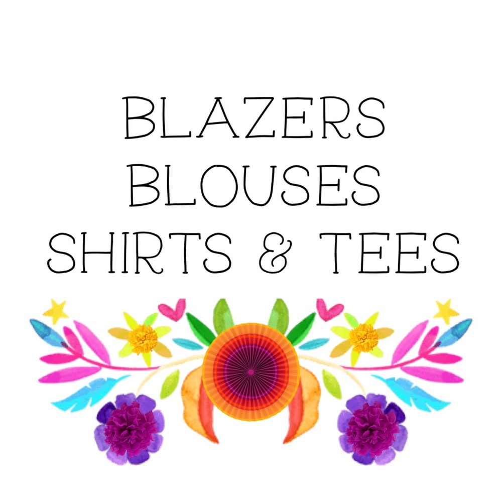 Up top: Blazers, Blouses, Shirts & Tees